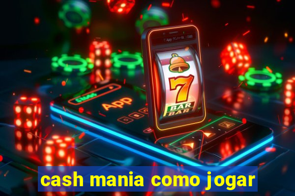 cash mania como jogar